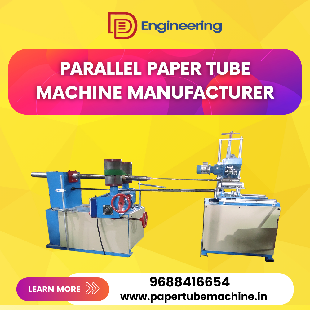 Parallel Paper Tube Machine Manufacturer - DD Engineering